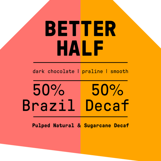Better Half (50% Brazil / 50% Decaf Colombian)