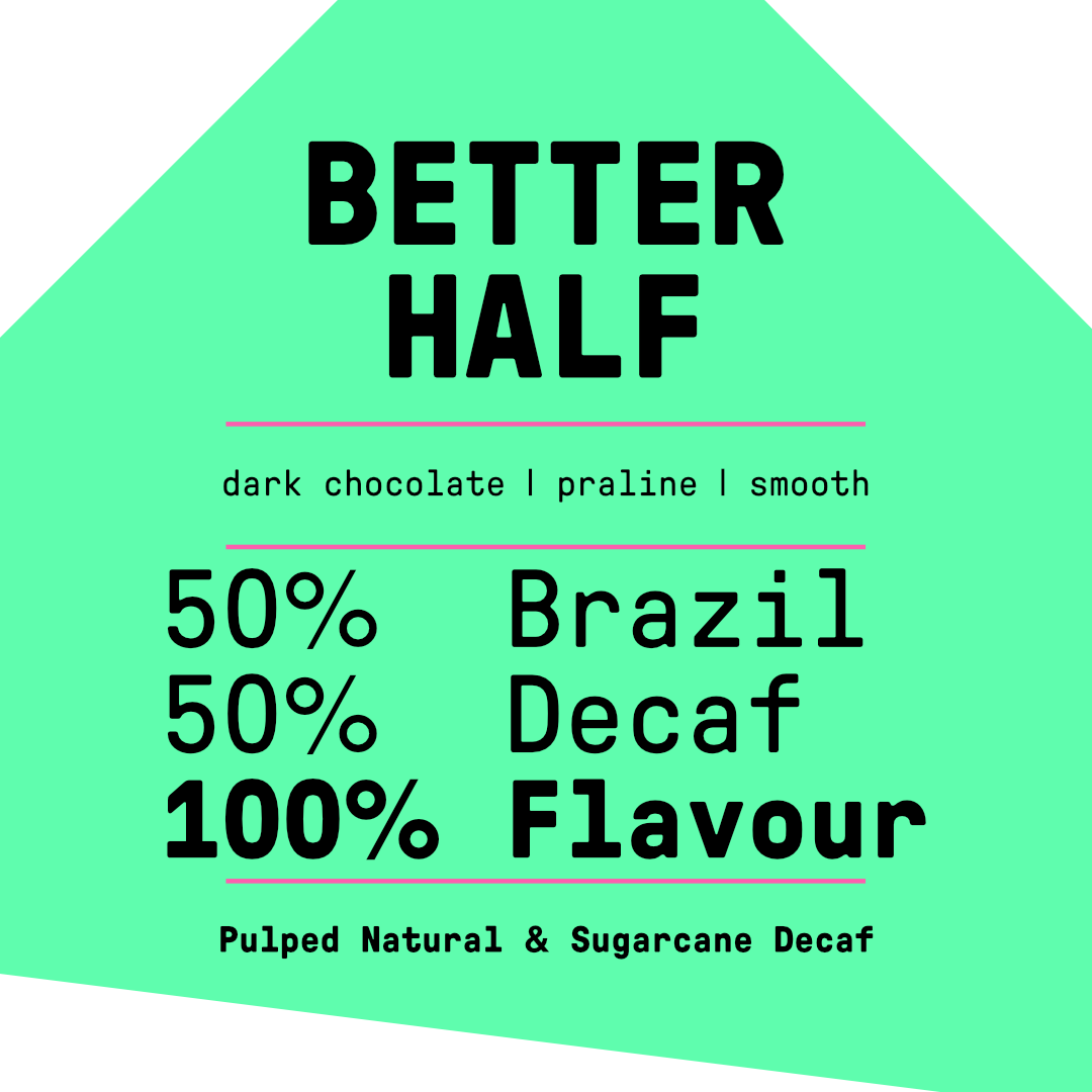 Better Half (50% Brazil / 50% Decaf Colombian)