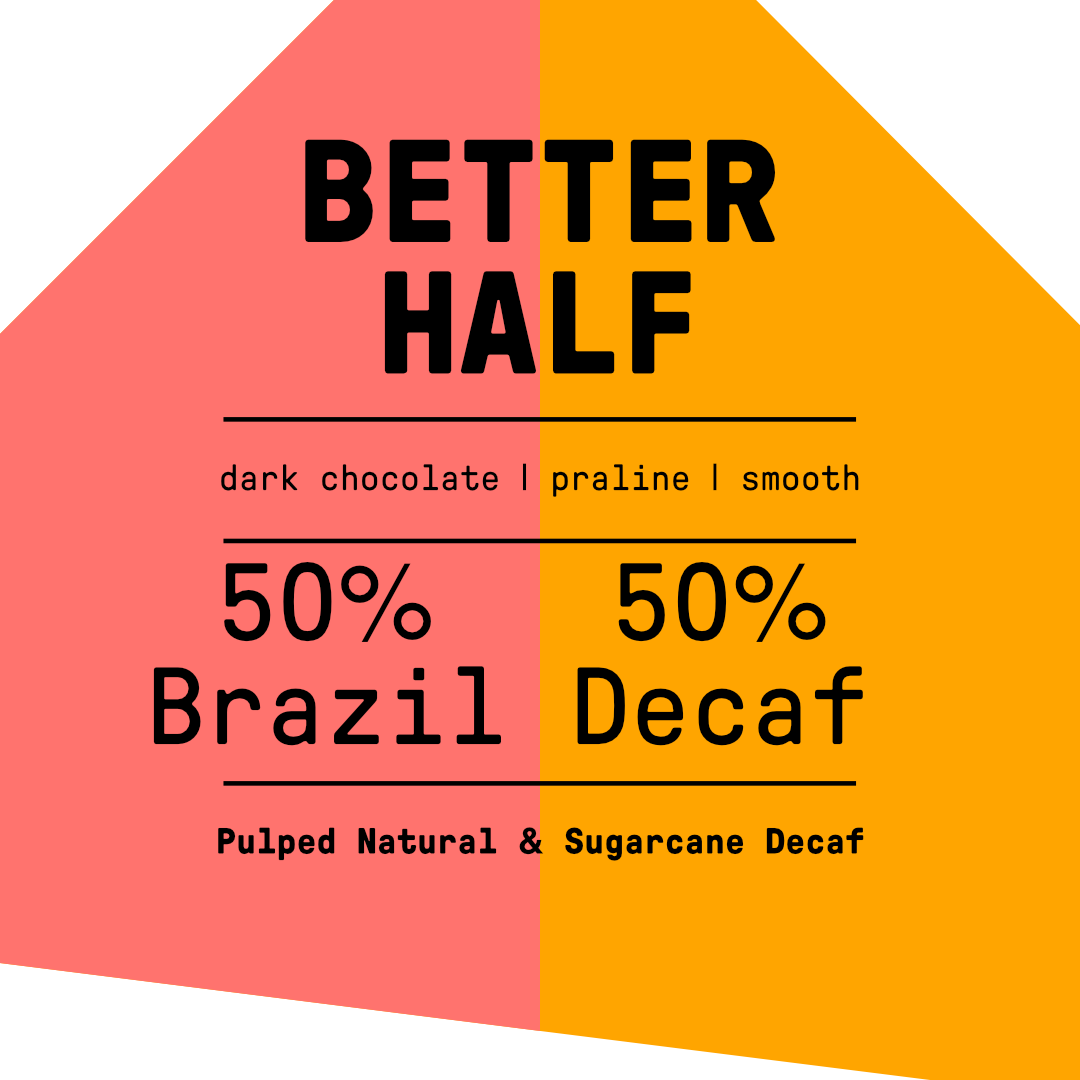 Better Half (50% Brazil / 50% Decaf Colombian)