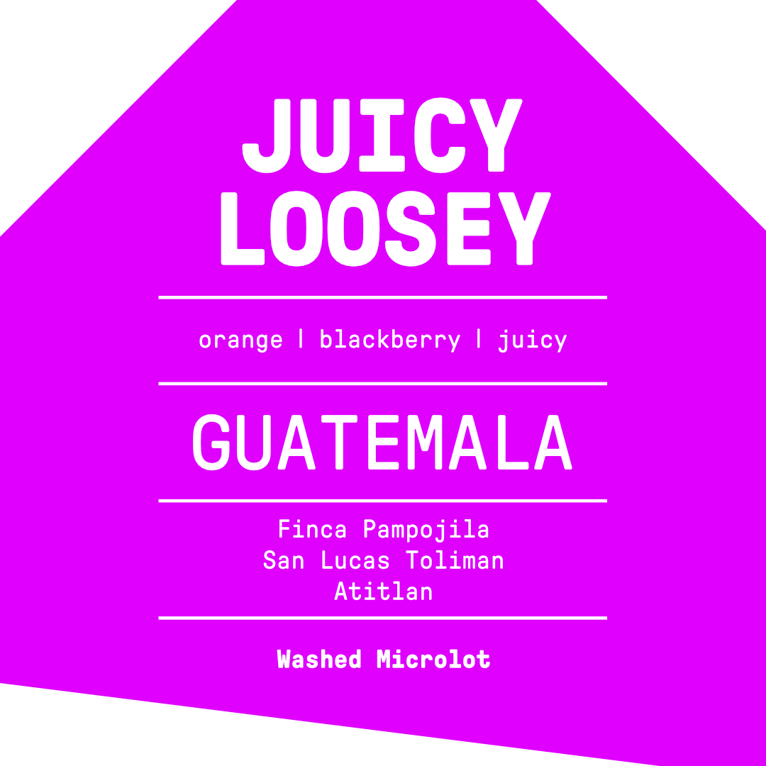 Juicy Loosey (Guatemala)